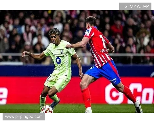 亚马尔高位压制后防线提速，本赛季连场助攻展现角色进化